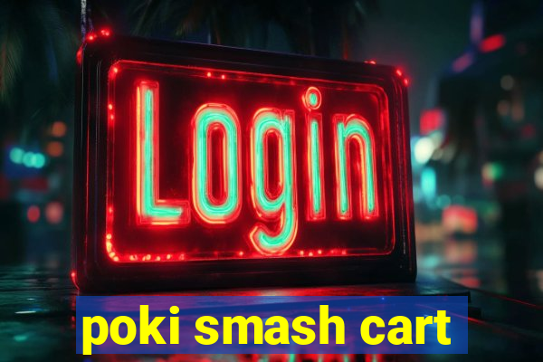 poki smash cart